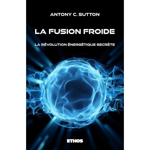 La Fusion Froide - La R?Volution ?Nerg?Tique Secr?Te