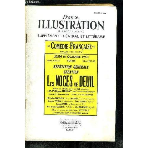 France Illustration, Le Monde Illustré, Supplément Théatral Et Littéraire N° 145 - Les Noces De Deuil, Pièce En 3 Actes De Philippe Hériat De L Académie Goncourt