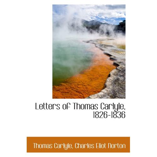 Letters Of Thomas Carlyle, 1826-1836