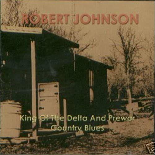 King Of The Delta And Pre-War Country Blues, Robert Johnson