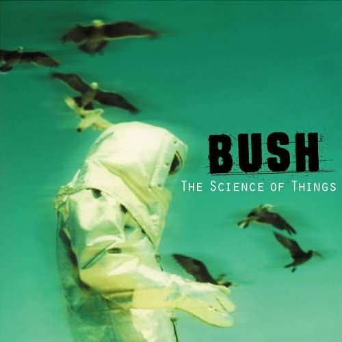 Bush-The Science Of Things