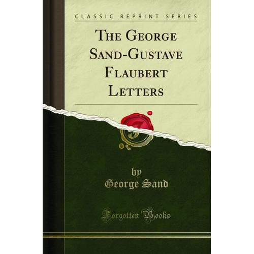 Sand, G: George Sand-Gustave Flaubert Letters (Classic Repri