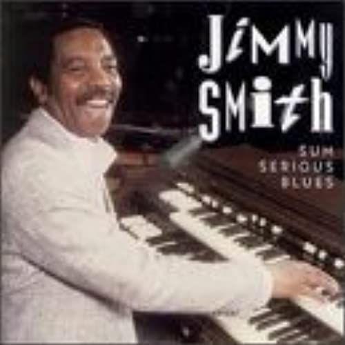 Sum Serious Blues By Jimmy Smith