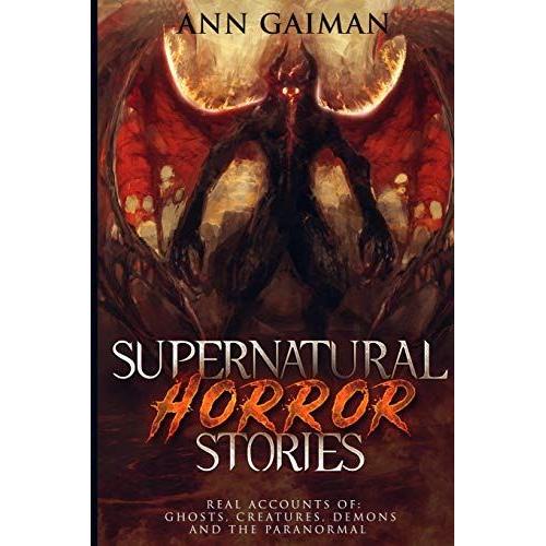 Supernatural Horror Stories: Real Accounts Of: Ghost Creatures, Demons And The Paranormal (Horror Anthology Series)
