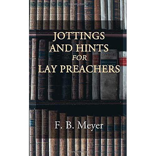 Jottings And Hints For Lay Preachers