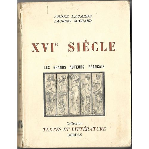 André Lagarde Laurent Michard Les Grands Auteurs Français 16ème Siècle Bordas 1958