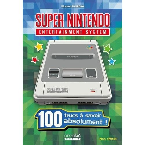 Super Nintendo - 100 Trucs À Savoir Absolument !