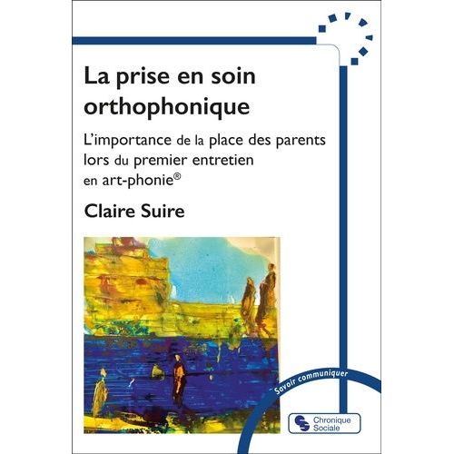 La Prise En Soin Ortophonique - L'importance De La Place Des Parents Lors Du Premier Entretien En Art-Phonie