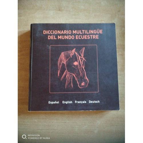 Diccionario Multilingue Del Mundo Ecuestre. Español - English - Français - Deutsch Broché – 2 Février 2005 Édition En Espagnol De Carolina Estévez Paz (Auteur)