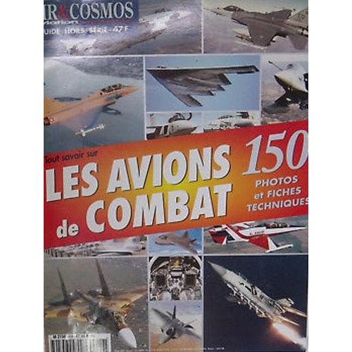 Air Et Cosmos Avions De Combat Du Monde Hors-Série 6 Tout Savoir Sur Les Avions De Combat