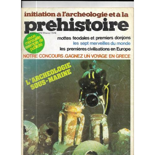 Magazine Initiation À L'archéologie Et À La Préhistoire N° 6 - L'archéologie Sous Marine