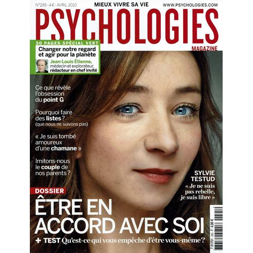 Psychologies Magazine N° 295 - Etre En Accord Avec Soi - Etre Bien : Le Cahier Corps-Esprit Spécial Vert - Ce Que Révèle L'obsession Du Point G - Comment La Douleur Nous Change - Sylvie Testud...