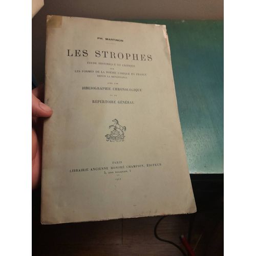 Les Strophes : Étude Historique Et Critique Sur Les Formes De La Poésie Lyrique En France Depuis La Renaissance Avec Une Bibliographie Chronologique Et Un Répertoire Général/ Ph. Martinon