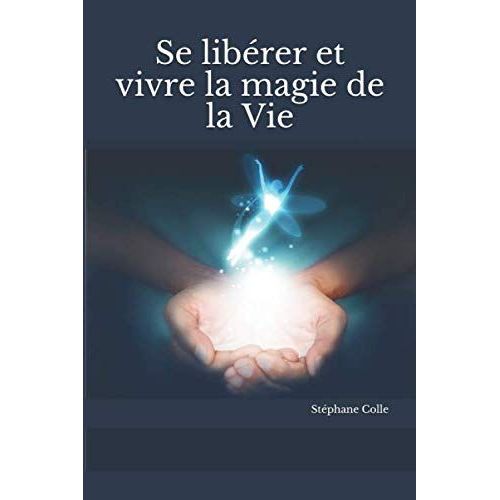 Se Libérer Et Vivre La Magie De La Vie