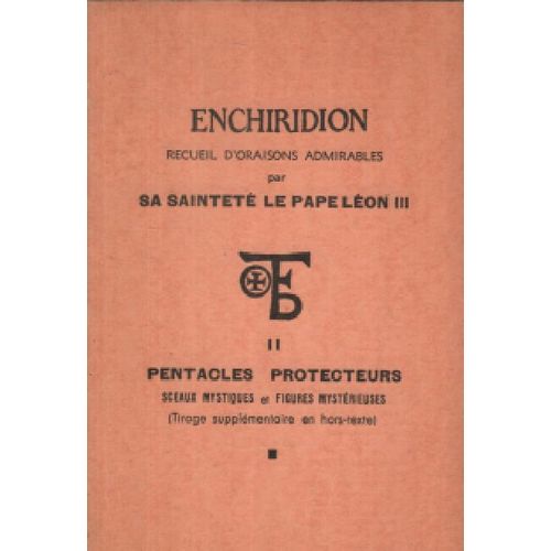 Enchiridion/ Recueil D'oraisons Admirables Par Sa Sainteté Le Pape Leon Iii : Tome 2 : Pentacles Protecteurs