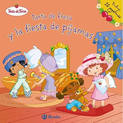 Tarta De Fresa Y La Fiesta De Pijama/ Strawberry Shortcake Sleeps Over (Tarta De Fresa/ Strawberry Shortcake)