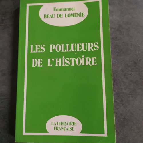 Les Pollueurs De L'histoire - Emmanuel Beau De Loménie - La Librairie Française