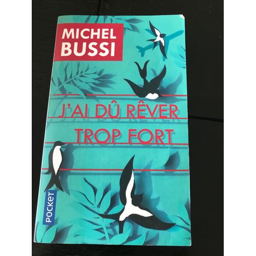 Michel Bussi. J Ai Du Rêver Trop Fort
