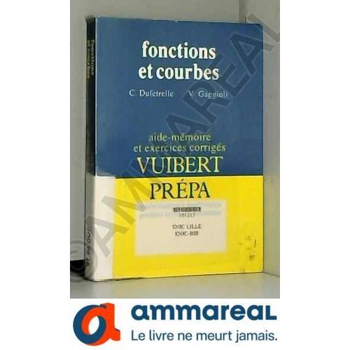 Fonctions Et Courbes - Classes De Mathématiques Supérieures Premier Cycle Universitaire