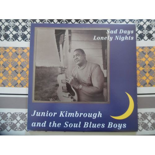 Junior Kimbrough And The Soul Blues Boys / Sad Days Lonely Nights
