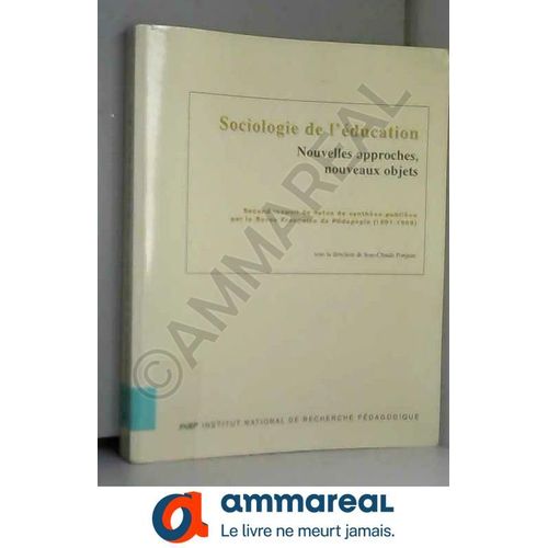 Sociologie De L'éducation : Nouvelles Approches, Nouveaux Objets - Second Recueil De Notes De Synthèse Publiées Par La Revue Française De Pédagogie (1991-1998)