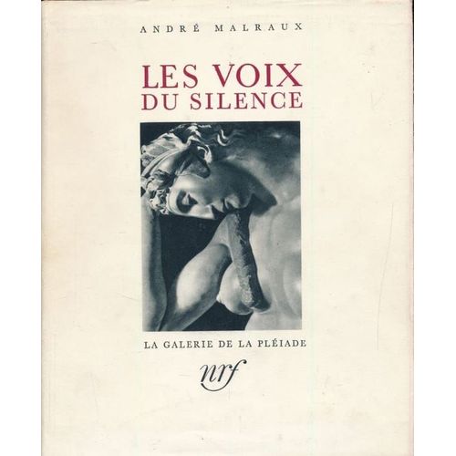 Les Vois Du Silence. Le Musée Imaginaire - Les Métamorphoses D'apollon - La Céation Artistique - La Monnaie De L'absolu.