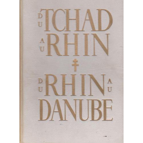 Du Tchad Au Rhin - Du Rhin Au Danube - L Épopée De L'armée Française Libre - "Ditions Gp 1947 - 335 Pages Illustrées - Cartes - 22x30x4 Cm -1,9 Kg