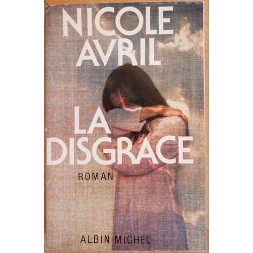 La Disgrâce - Nicole Avril - 1981