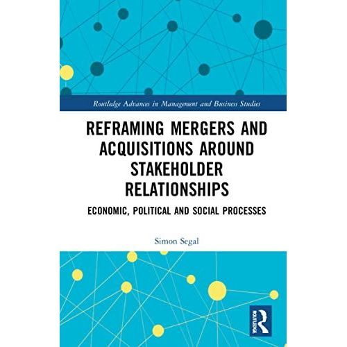 Reframing Mergers And Acquisitions Around Stakeholder Relationships