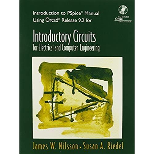 Introductory Circuits For Electrical And Computer Engineering (Introduction To Pspice Manual Using Orcad Release 9.2)