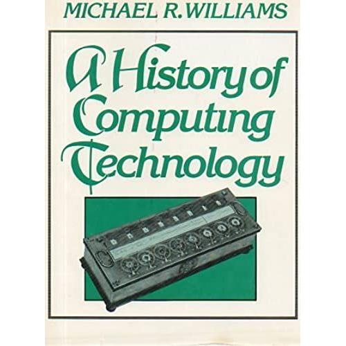 History Of Computing Technology (Prentice-Hall Series In Computational Mathematics)