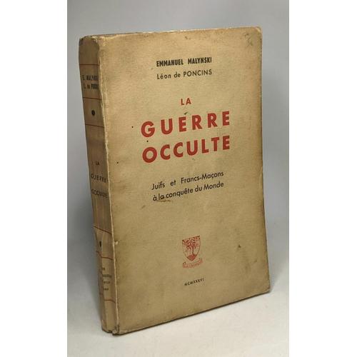 La Guerre Occulte - Juifs Et Francs-Maçons À La Conquête Du Monde