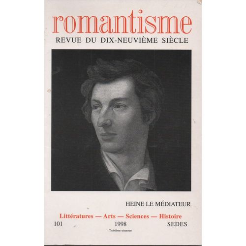 Romantisme Revue Du Dix-Neuvieme Siecle 101 Septembre 1998 - Heine Le Mediateur