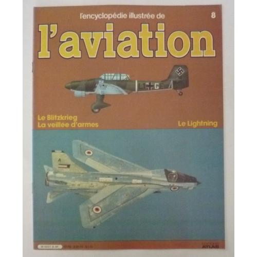 L¿Encyclopédie Illustrée De L¿Aviation Éditions Atlas N°8 Le Blitzkrieg, La Veillée D'armes ; Le Lightning