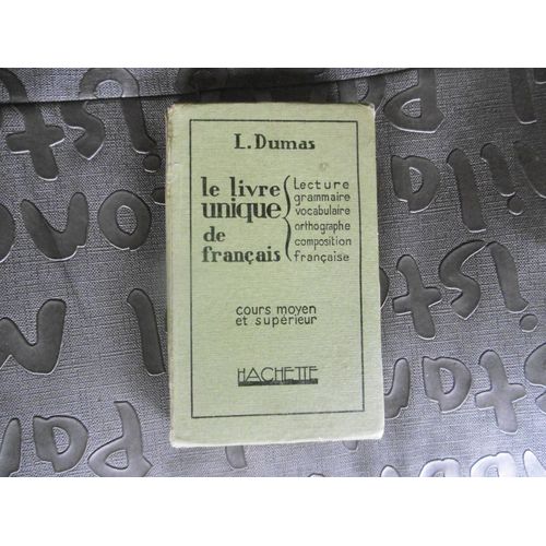 Livre D École Ancien ( 1928 ) Le Livre Unique De Francais / Lecture Grammaire Vocabulaire Orthographe Composition Francaise / Cours Moyen Et Superieur - - L. Dumas Hachette