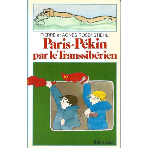 Paris-Pékin Par Le Transsibérien - Pierre Et Agnès Rosenstiehl - Folio Cadet