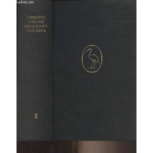 Christus Und Die Religionen Der Erde, Handbuch Der Religionsgeschichte - Ii. Band