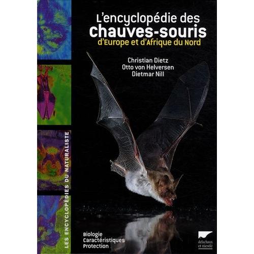 L'encyclopédie Des Chauves-Souris D'europe Et D'afrique Du Nord - Biologie, Caractéristiques, Protection