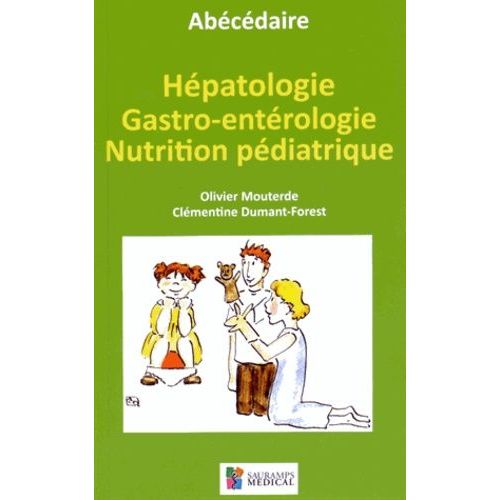 Abécédaire D'hépatologie, De Gastro-Entérologie Et De Nutrition Pédiatrique