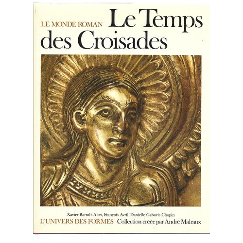 [ L'univers Des Formes ] Le Monde Roman ( 1060 - 1220 ) : Le Temps Des Croisades