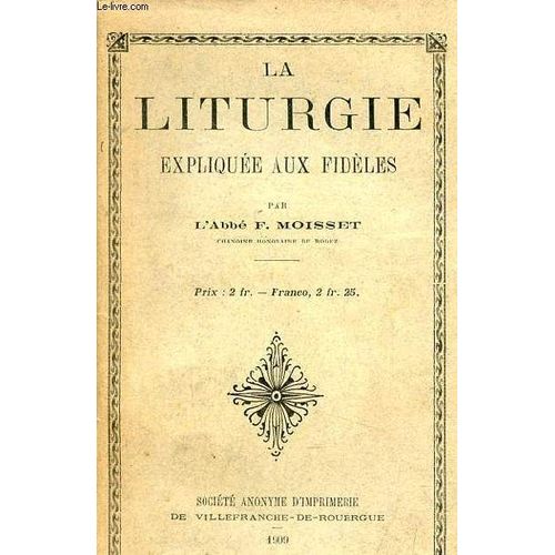 La Liturgie Expliquée Aux Fidèles.