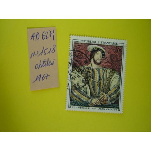 Ad 621 I // Timbre Oblitéré France 1967* N°1518" Portrait De François 1er Par Jean Clouet