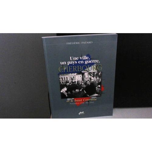Une Ville, Un Pays En Guerre, Cherbourg Et Le Haut Cotentin: Novembre 1918 - Mai 1944