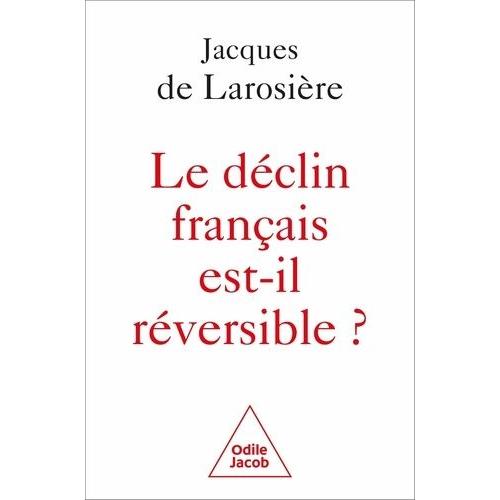 Le Déclin Français Est-Il Réversible ? - Renverser La Table Et Sortir De La Servitude