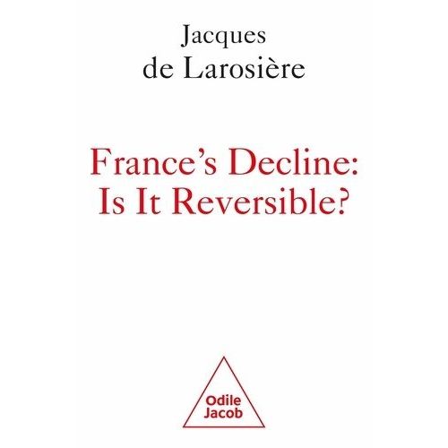 France's Decline: Is It Reversible? - Turning The Tables And Breaking Out Of Servitude