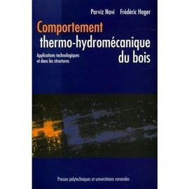 Comportement Thermo-Hydromécanique Du Bois - Applications Technologiques Et Dans Les Structures