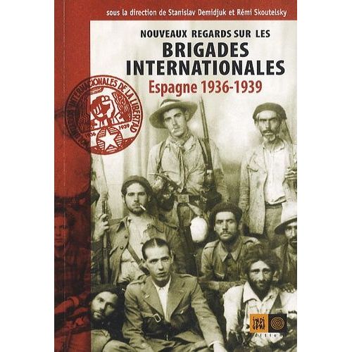 Nouveaux Regards Sur Les Brigades Internationales - Espagne 1936-39