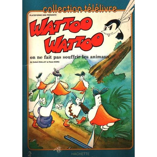 Wattoo Wattoo On Ne Fait Pas Souffrir Les Animaux