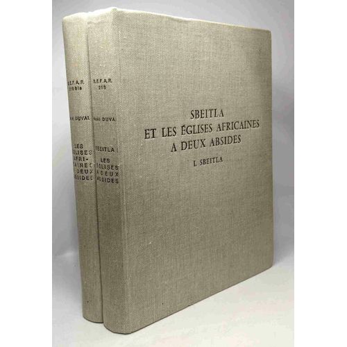 Les Églises Africaines À Deux Absides: Les Basilitques De Sbeitla À Deux Sanctuaires Opposés (Basiliques I Ii Et Iv) + Inventaire Des Monuments - Interprétation - 2 Tomes
