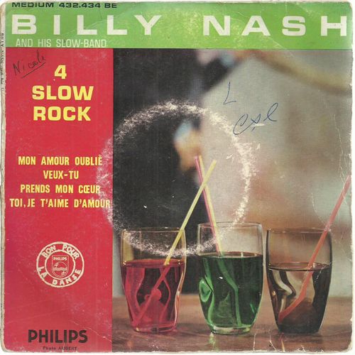 Billy Nash And His Slow-Band : Mon Amour Oublié (Harvey, P. Spector, Cl. Nicolas, G. Garvarentz) 2'11 - Toi, Je T'aime D'amour 2'00 / Prends Mon C?Ur 2'25 - Veux-Tu (A. Popp, F. Lemarque) 2'57